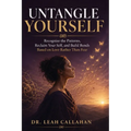 Untangle Yourself: The Complete Guide to Breaking Free from Codependency, Rebuilding Your Identity, and Creating Relationships That Truly Nourish You
