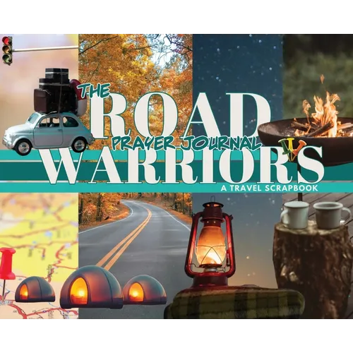 The Road Warrior's Prayer Journal: A Travel Scrapbook