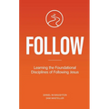 Follow: Learning the Foundational Disciplines of Following Jesus