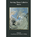 Serving Those Called to Serve: Reflections and Insights into the Mission, Theory, and Practice of Theololy