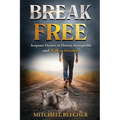 Break Free: Scripture Decrees to Destroy Strongholds and Walk in Freedom