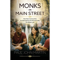 Monks on Main Street: How New Communities Are Reimagining the Monastic Way for Modern Life