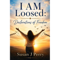 I Am Loosed: 60 Days of Declarations for Freedom