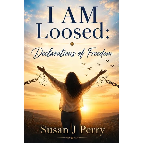 I Am Loosed: 60 Days of Declarations for Freedom