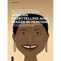 African Storytelling and Images in Teaching: Youth and Crisis Management Through Folktales and Visuals from Kenya and Ethiopia