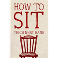 How to Sit: Hardcover Gift Edition