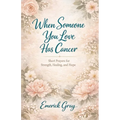 When Someone You Love Has Cancer