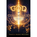 God or Coincidence?: Is God Orchestrating Everyday Events?