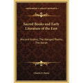Sacred Books and Early Literature of the East: Ancient Arabia; The Hanged Poems; The Koran