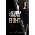 Daughter Number Eight: Breaking Silence, Confronting Shame, and Finding Freedom in Christ