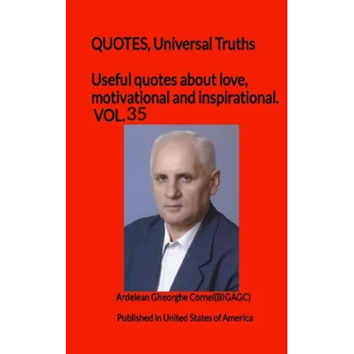 Useful quotes about love, motivational and inspirational. VOL.35: QUOTES, Universal Truths