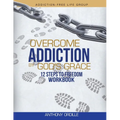 Overcome Addiction by God's Grace: 12-Steps to Freedom Workbook