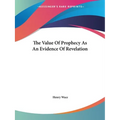 The Value Of Prophecy As An Evidence Of Revelation