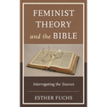 Feminist Theory and the Bible: Interrogating the Sources