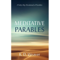 Meditative Parables: A Forty-Day Devotional of Parables