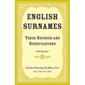 English Surnames, their Sources and Significations: 6th edition