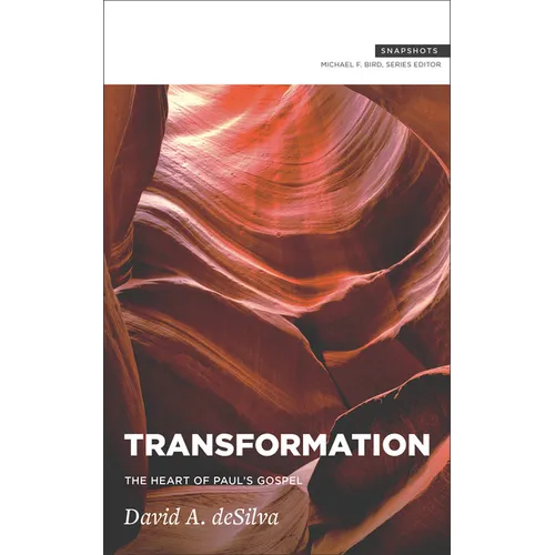 Transformation: The Heart of Paul's Gospel