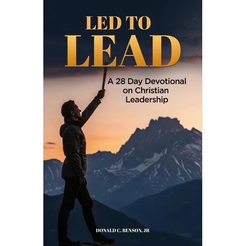 Led to Lead: 28 Day Devotional for Christian Leadership