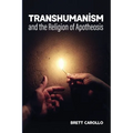Transhumanism and the Religion of Apotheosis