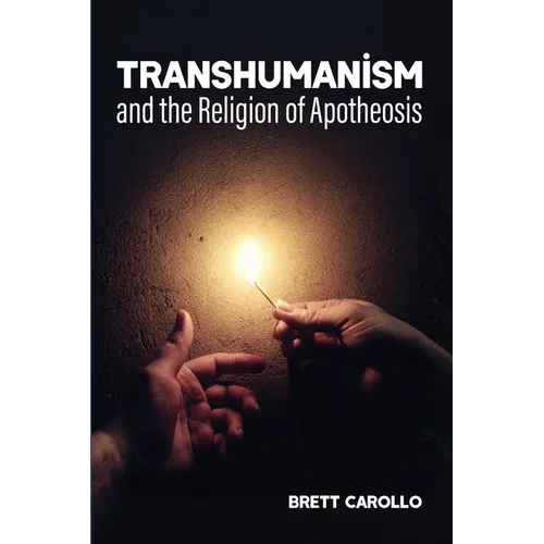 Transhumanism and the Religion of Apotheosis
