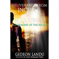 Deliverance from Incubus & Succubus: Sex Demons of the Night