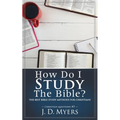 How Do I Study the Bible?: The Best Bible Study Methods for Christians