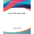 Story Of Dr. John Clarke