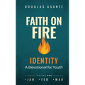 Faith On Fire - Identity: A Devotional for Youth (Jan - Mar)