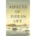 Aspects of Judean Life: Elephantine in Its Persian Imperial and Administrative Context