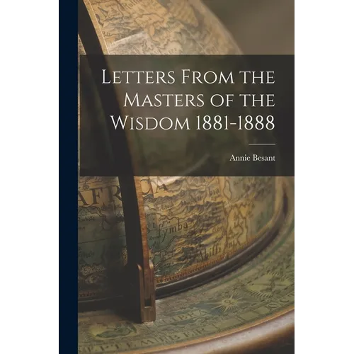 Letters From the Masters of the Wisdom 1881-1888