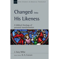 Changed Into His Likeness: A Biblical Theology of Personal Transformation Volume 55