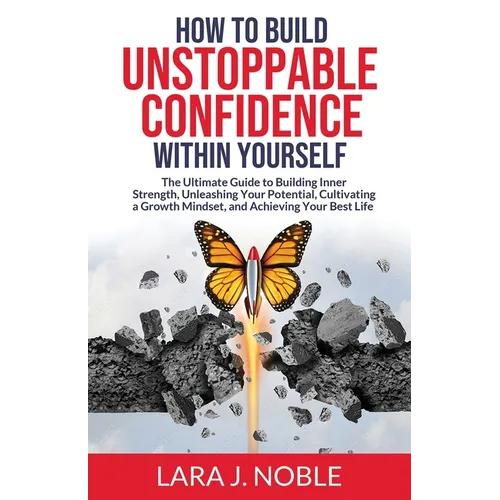 How to Build Unstoppable Confidence Within Yourself