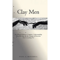 Clay Men: In a World Without a Compass, Understanding Free Will May Be the Change of Direction You're Looking For