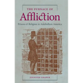 The Furnace of Affliction: Prisons and Religion in Antebellum America