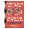 How to Deal with Your ____ So Your Kids Don't Have to: An Encyclopedia for Ditching Your Emotional Baggage