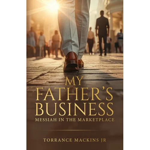 My Father's Business: Messiah In The Marketplace