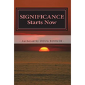 SIGNIFICANCE Starts Now: ...How We Live Our Lives Matters!