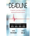 DEADLINE A reporter's true story of cardiac arrest and the race to survive