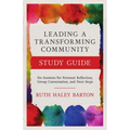 Leading a Transforming Community Study Guide: Six Sessions for Personal Reflection, Group Conversation, and Next Steps